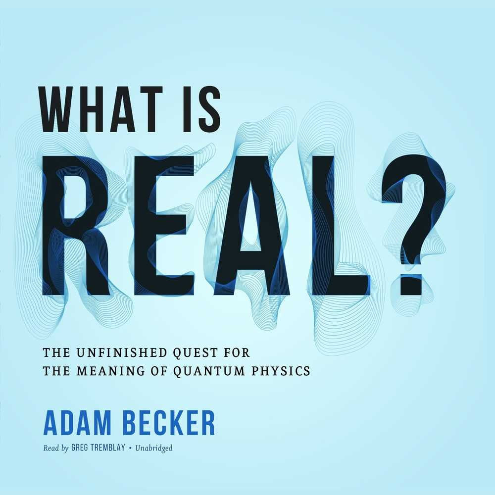 What Is Real?: The Unfinished Quest for the Meaning of Quantum Physics: Library Edition Natural Sciences