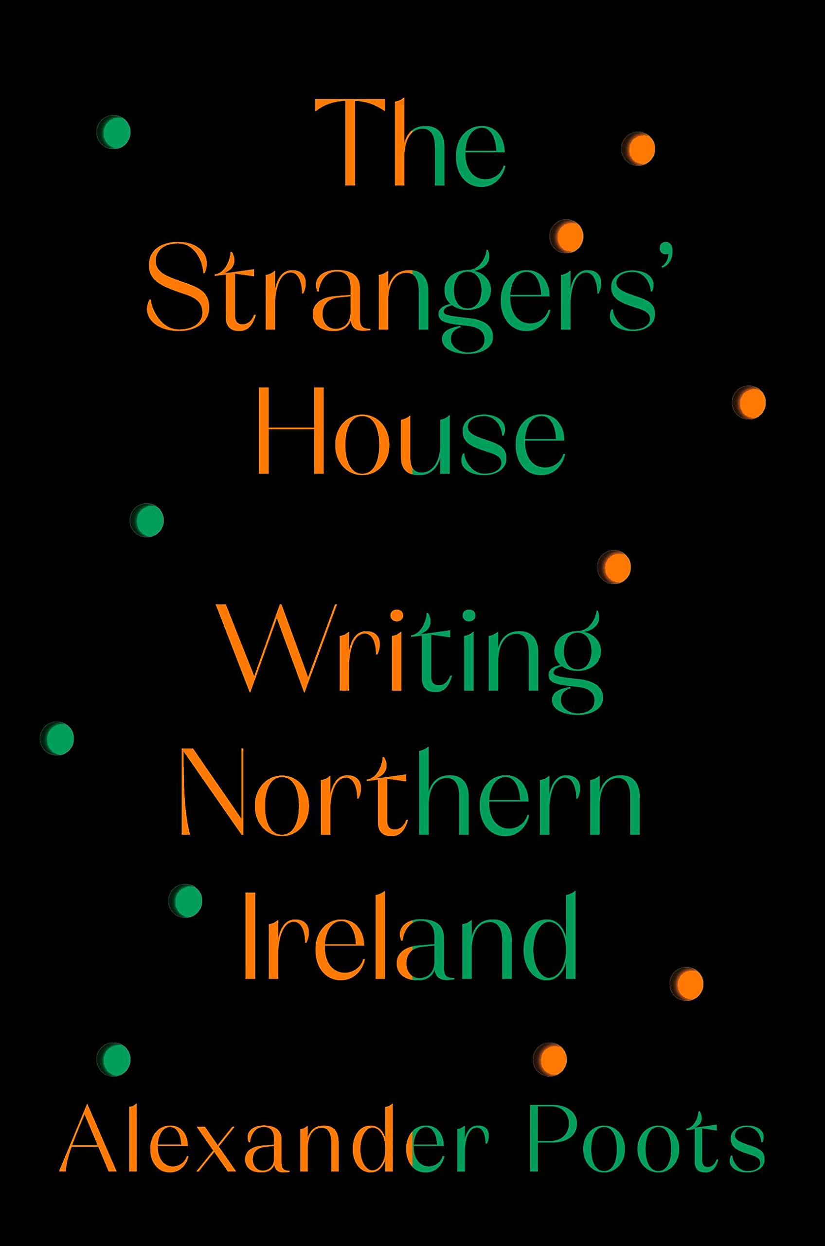 The Strangers' House: Writing Northern Ireland Contemporary literature