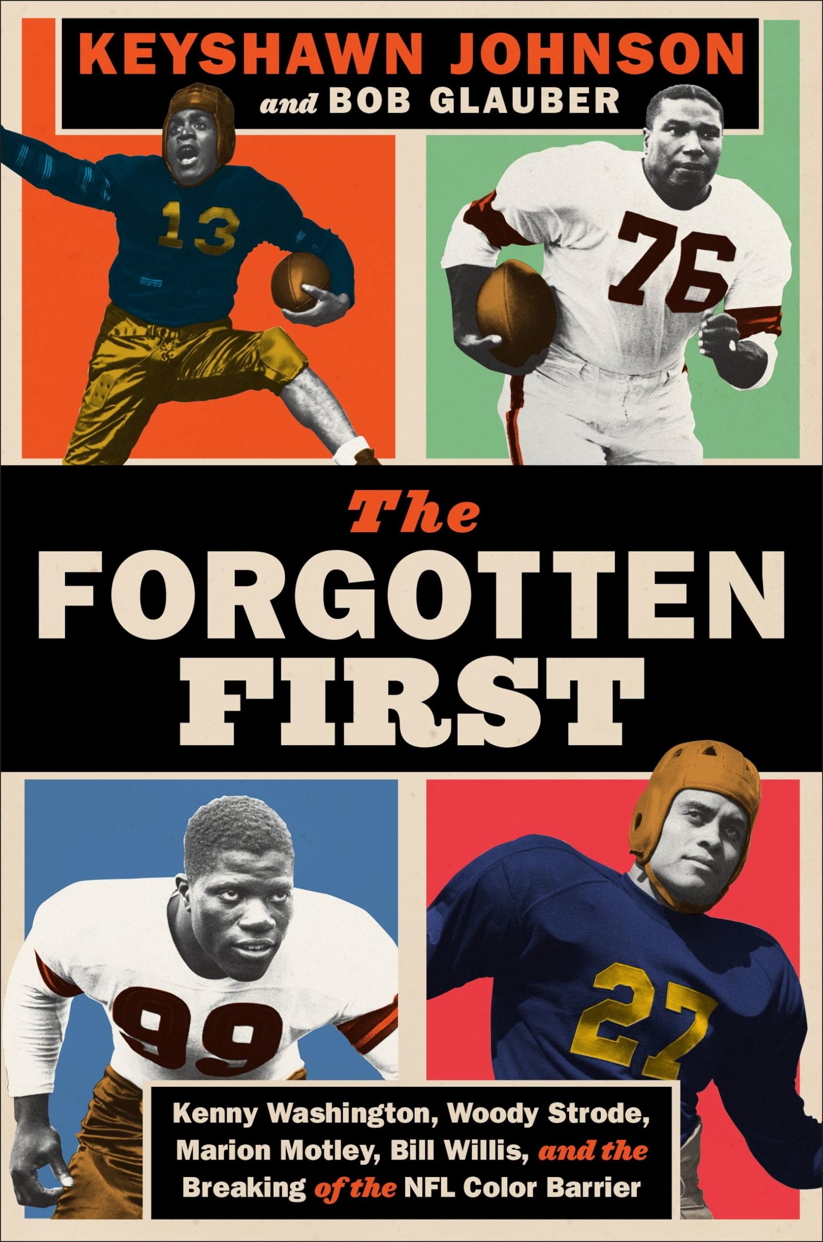 The Forgotten First: Kenny Washington, Woody Strode, Marion Motley, Bill Willis, and the Breaking of the NFL Color Barrier Law