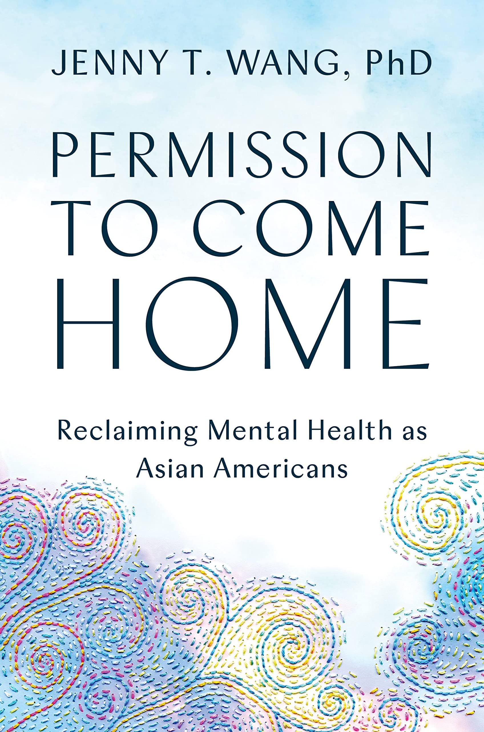 Permission to Come Home: Reclaiming Mental Health as Asian Americans book