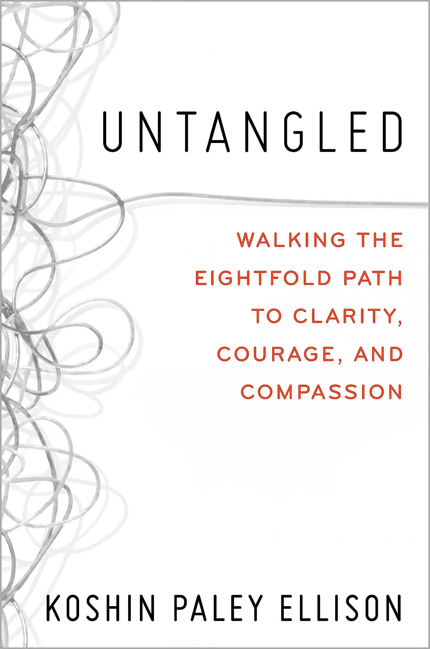 Untangled: Walking the Eightfold Path to Clarity, Courage, and Compassion book