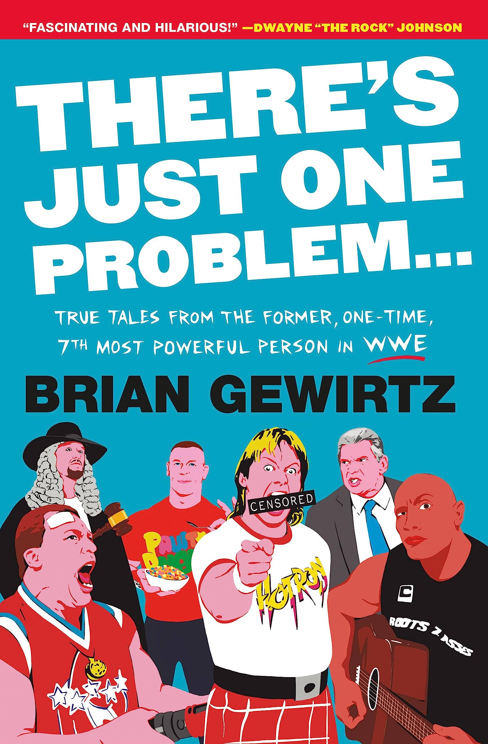 There's Just One Problem...: True Tales from the Former, One-Time, 7th Most Powerful Person in WWE Art & Literature