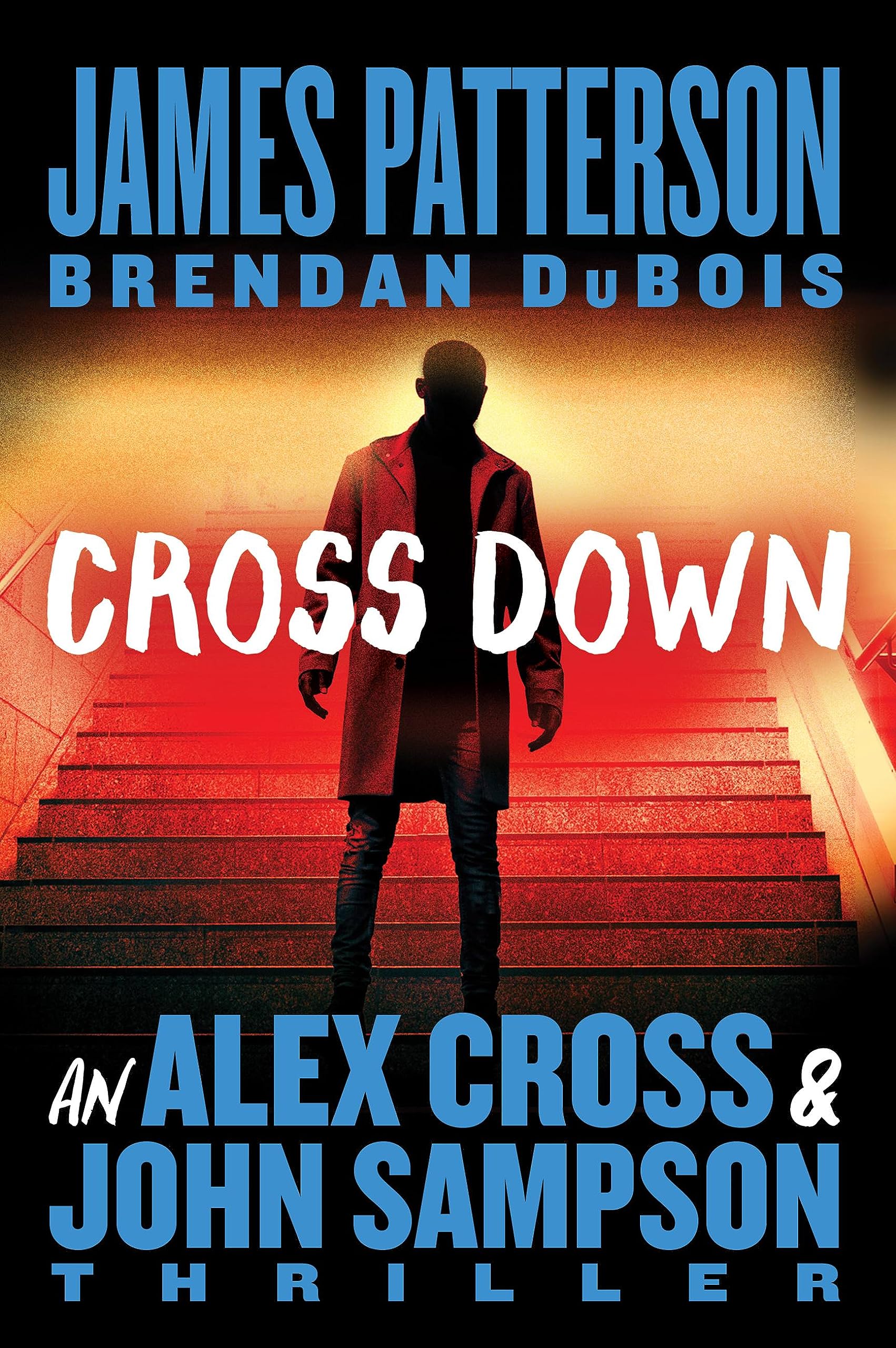 Cross Down: An Alex Cross and John Sampson Thriller (An Alex Cross and John Sampson Thriller, 1) Detective & CSI