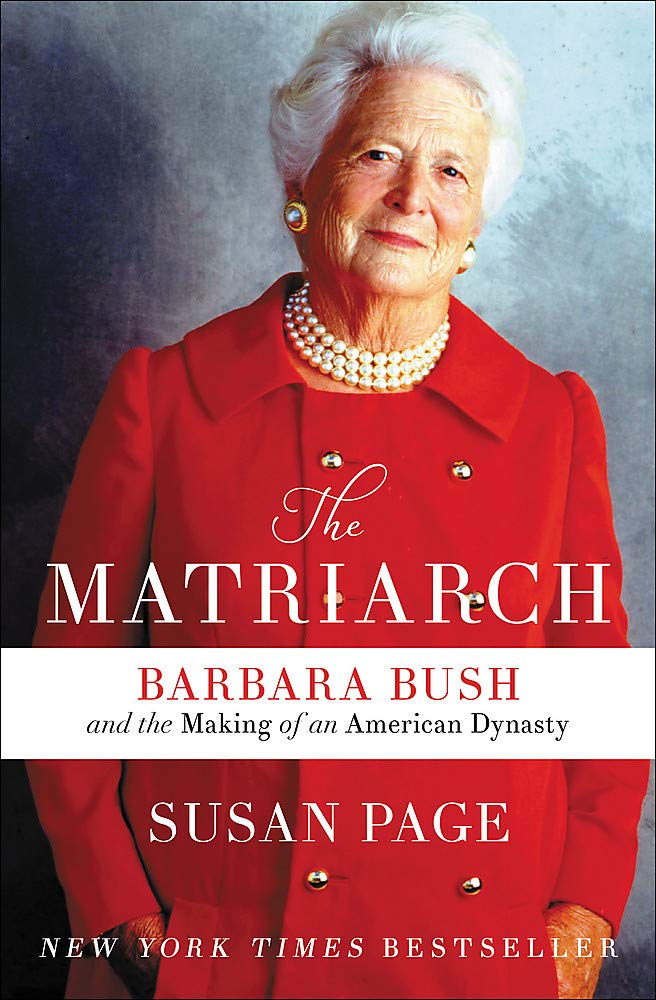 The Matriarch: Barbara Bush and the Making of an American Dynasty Books