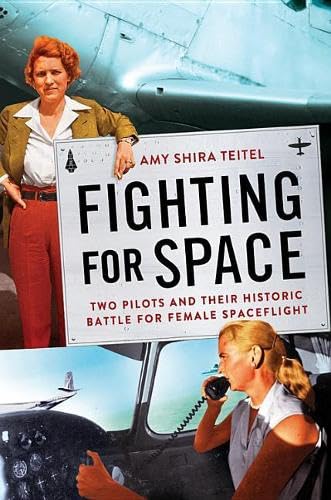 Fighting for Space: Two Pilots and Their Historic Battle for Female Spaceflight Memories