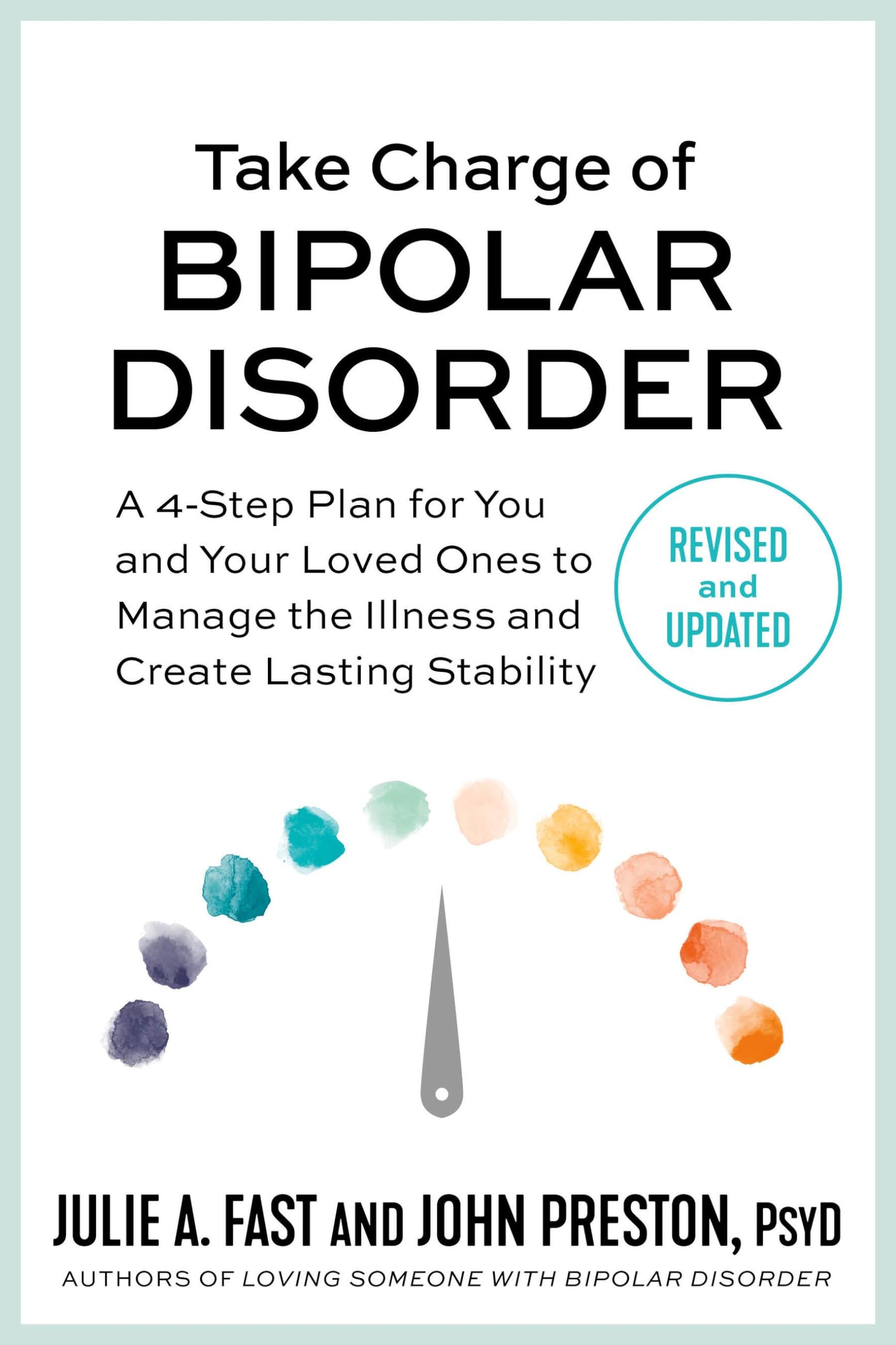 Take Charge of Bipolar Disorder: A 4-Step Plan for You and Your Loved Ones to Manage the Illness and Create Lasting Stability Medicine
