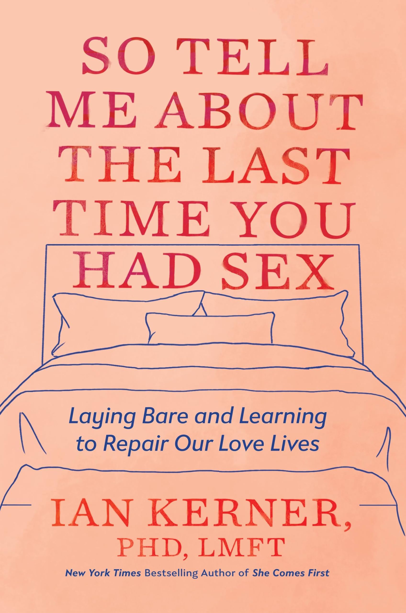 So Tell Me About the Last Time You Had Sex: Laying Bare and Learning to Repair Our Love Lives book