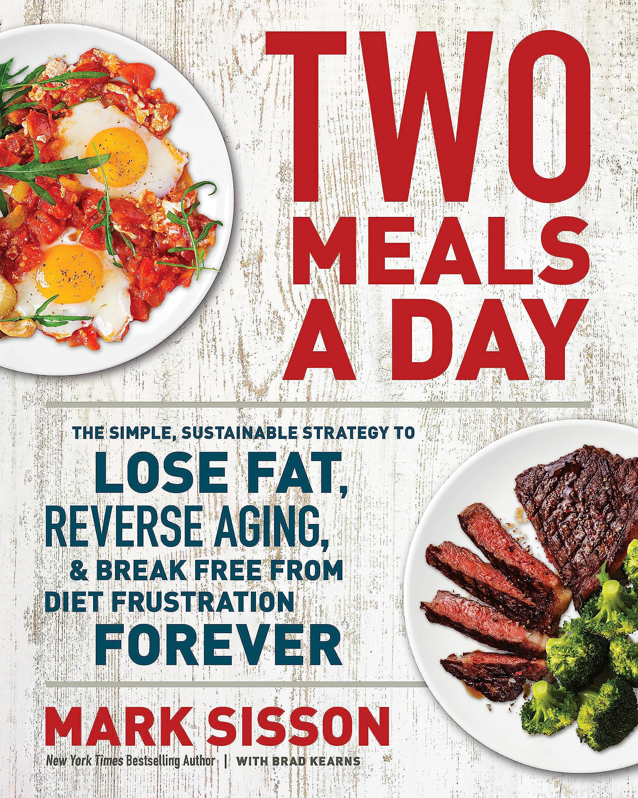 Two Meals a Day: The Simple, Sustainable Strategy to Lose Fat, Reverse Aging, and Break Free from Diet Frustration Forever Medicine