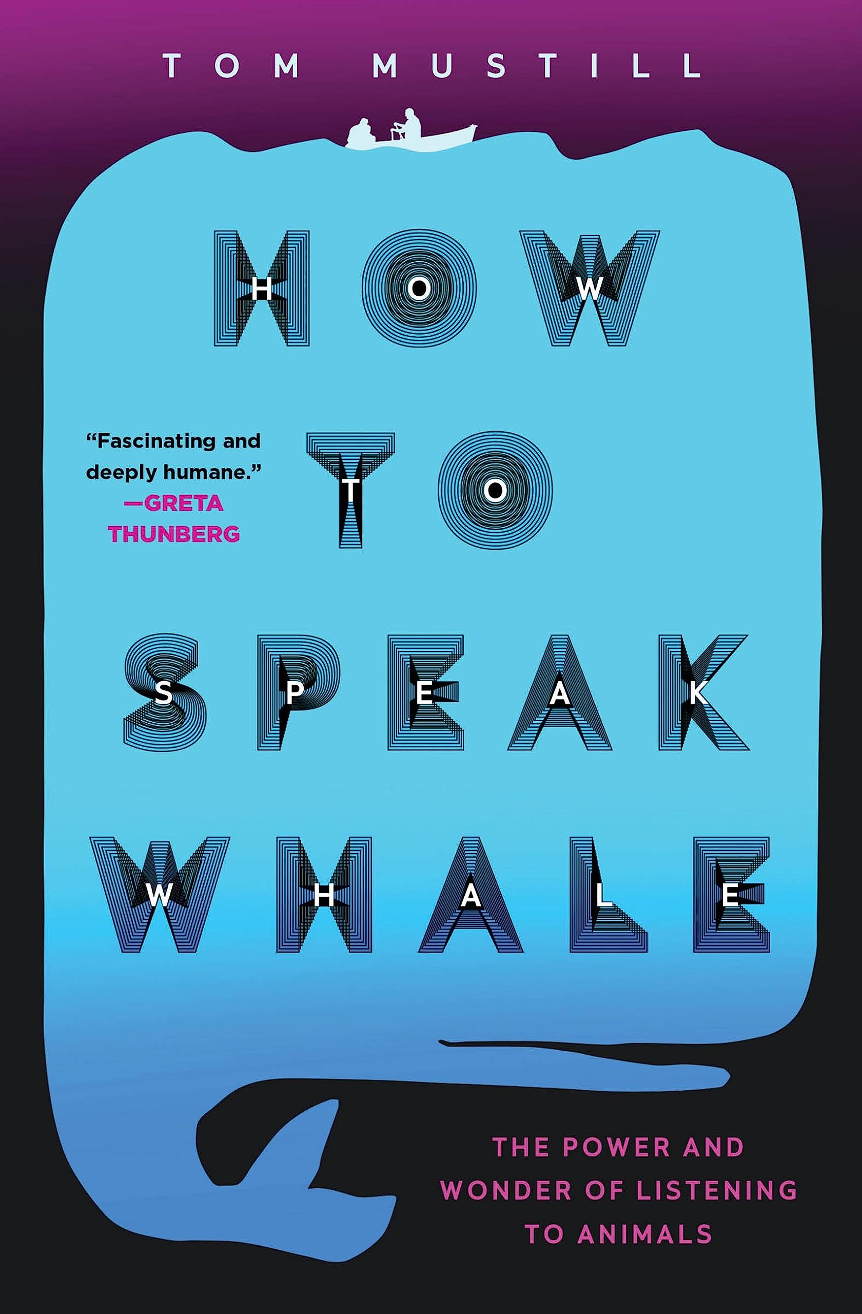 How to Speak Whale: The Power and Wonder of Listening to Animals Mathematics
