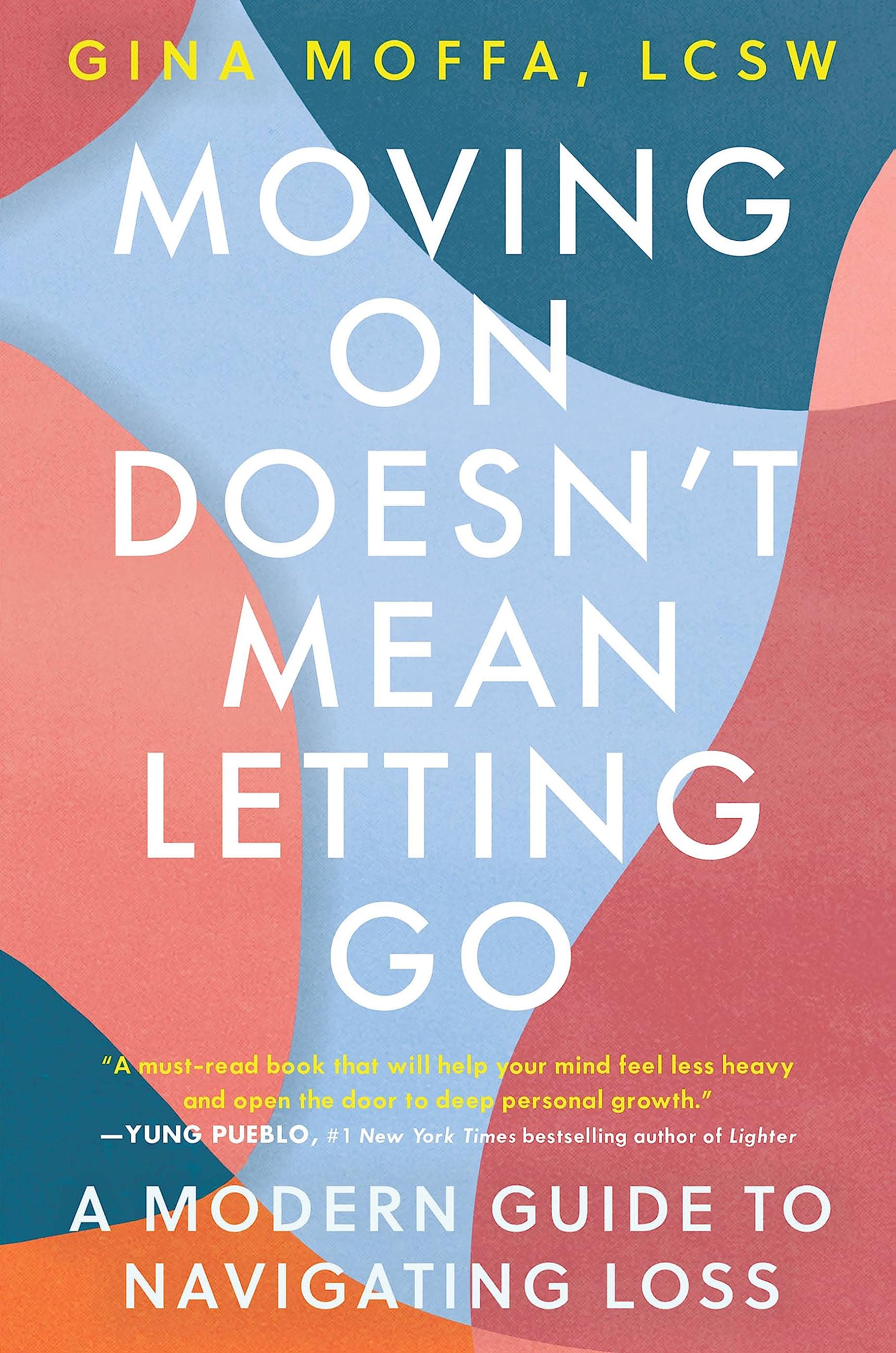 Moving on Doesn't Mean Letting Go Death & Mourning
