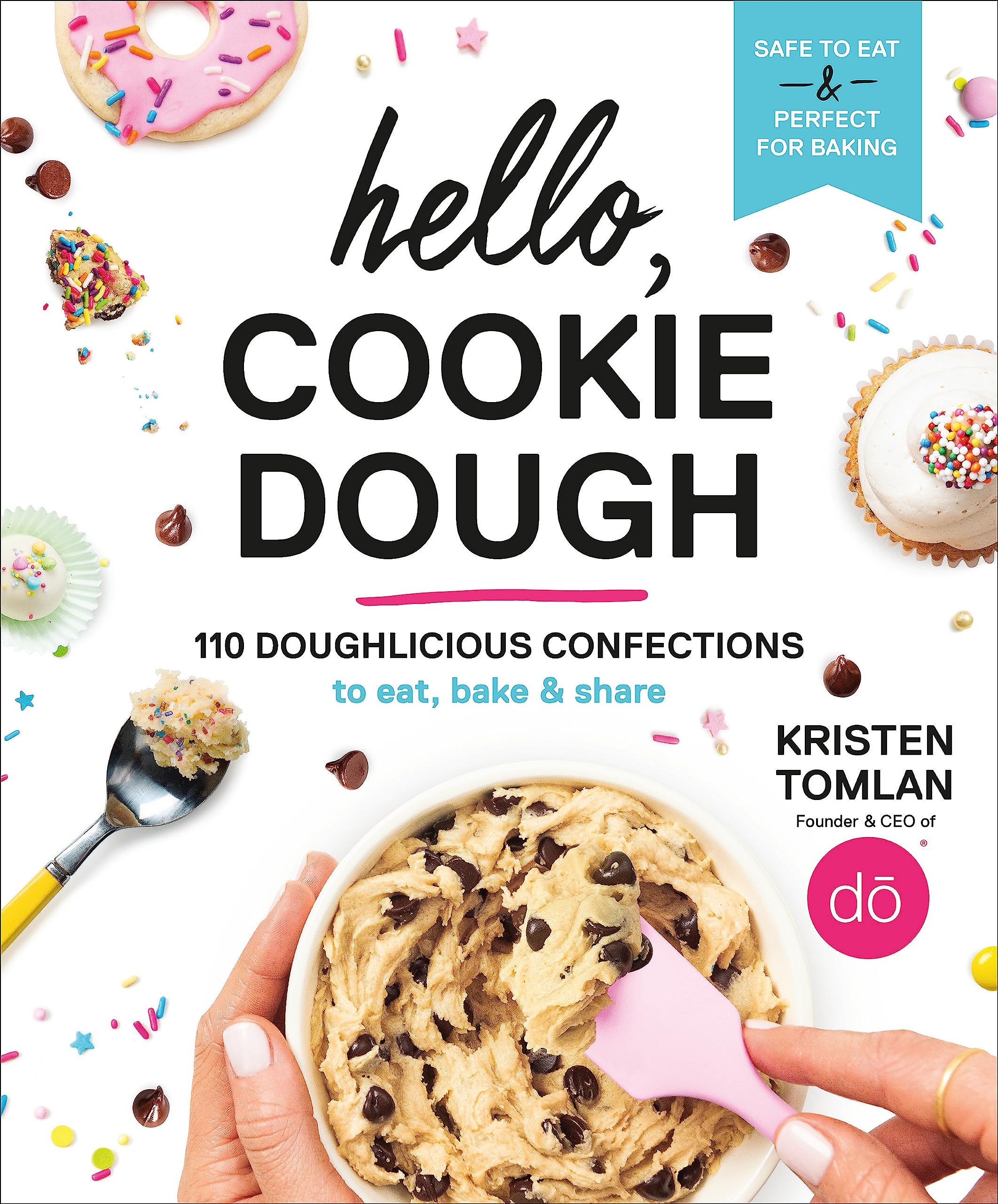 Hello, Cookie Dough: 110 Doughlicious Confections to Eat, Bake & Share Leisure, Home & Garden