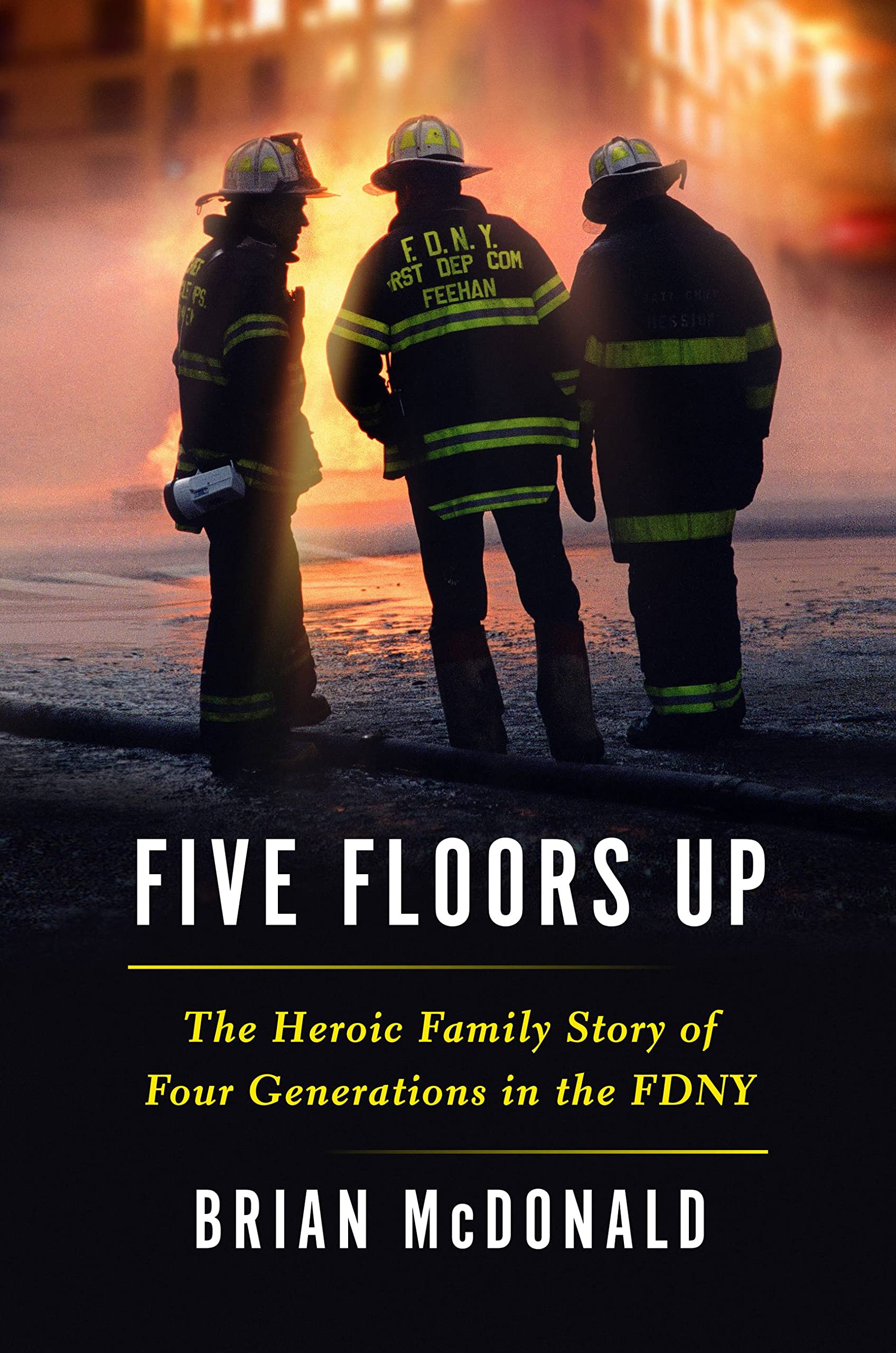 Five Floors Up: The Heroic Family Story of Four Generations in the FDNY Science