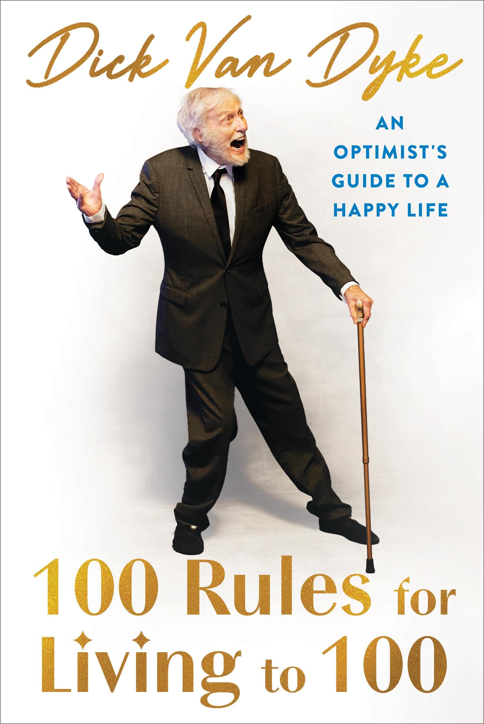100 Rules for Living to 100: An Optimist's Guide to a Happy Life Art & Literature