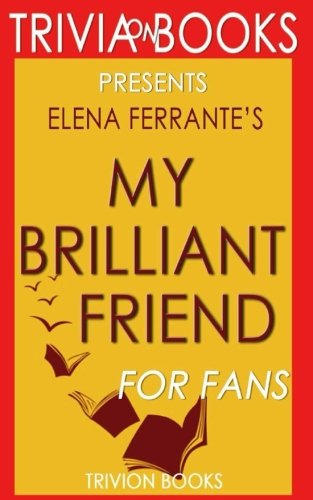 Trivia: My Brilliant Friend: A Novel By Elena Ferrante Leisure & Fun