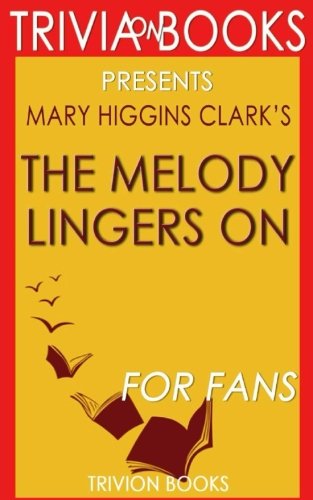 Trivia: The Melody Lingers On: A Novel By Mary Higgins Clark (Trivia-On-Books) Leisure & Fun