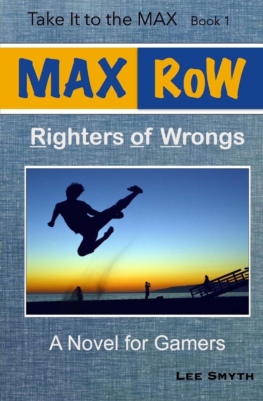 MAX RoW: Righters of Wrongs: A Novel for Gamers (Take It to the MAX, Band 1) Humour & Satire