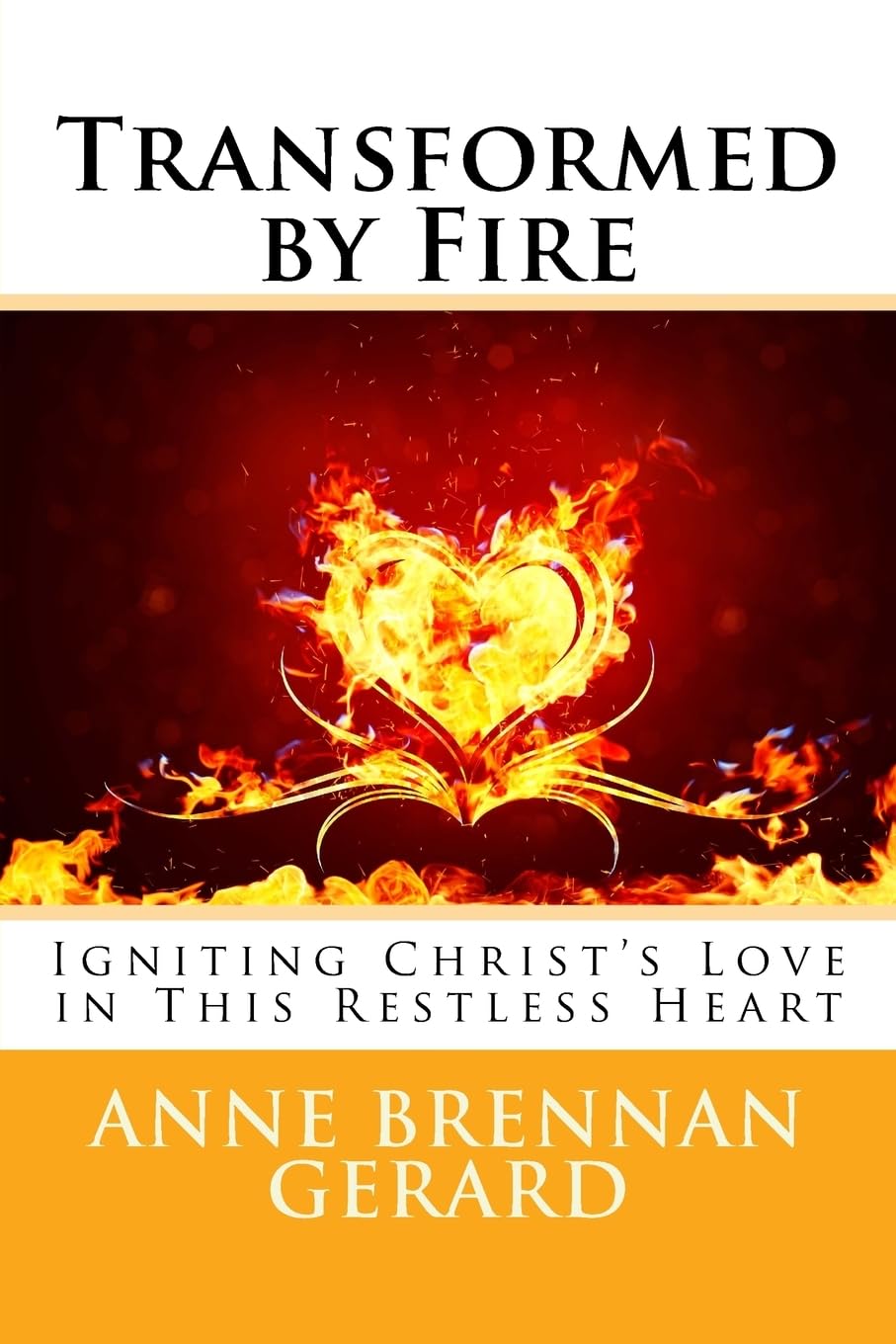Transformed by Fire: Igniting Christ's Love in This Restless Heart Religion & Esotericism