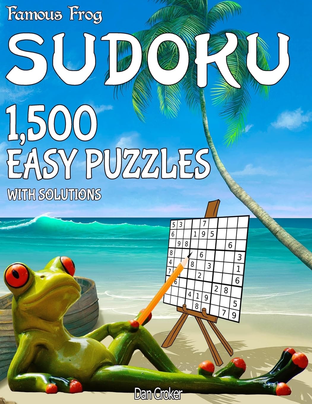 Famous Frog Sudoku 1,500 Easy Puzzles With Solutions: A Beach Bum Series 1 Book (Beach Bum Sudoku Series 1, Band 21) Leisure & Fun