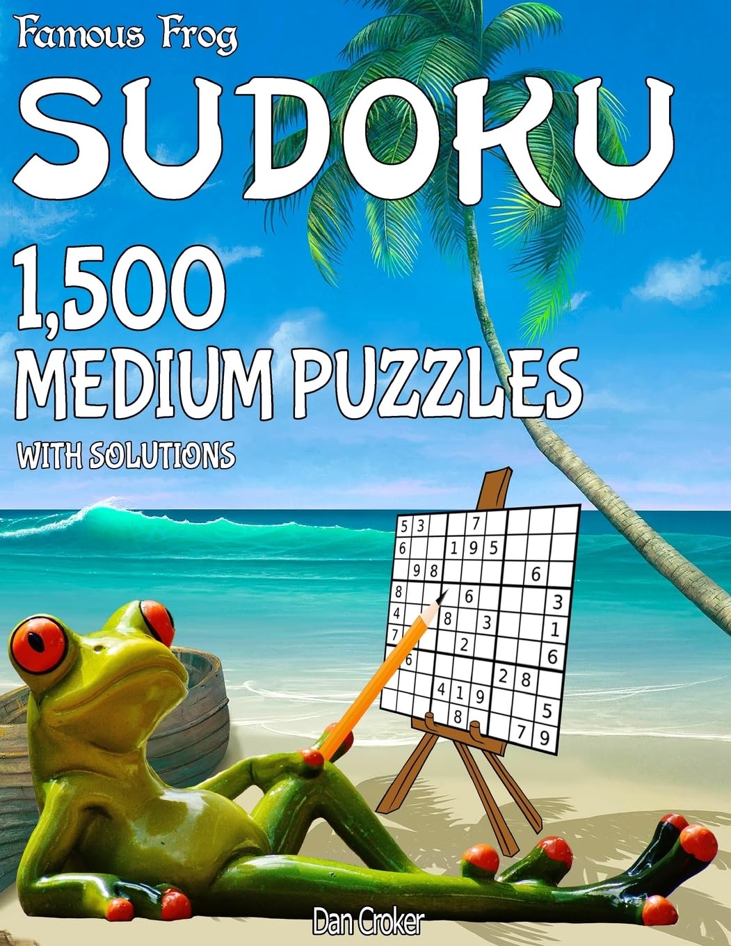 Famous Frog Sudoku 1,500 Medium Puzzles With Solutions: A Beach Bum Series 1 Book (Beach Bum Sudoku Series 1, Band 22) Leisure & Fun