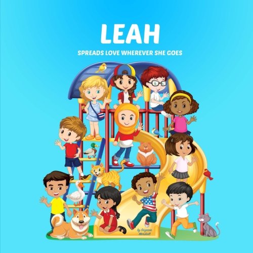Leah Spreads Love Wherever She Goes: Children's Books & Multicultural Children's Books (Personalized Books, Personalized Book, Teach Peace, Spread Love, Stop Bullying) Novels & Short Stories