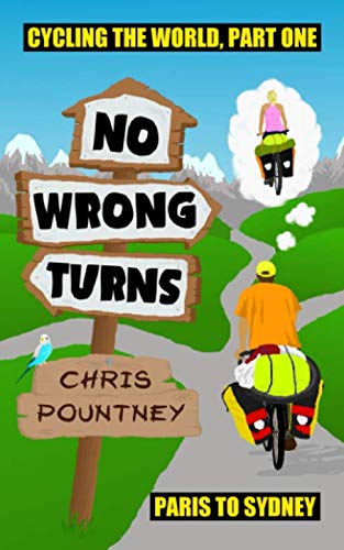 No Wrong Turns: Cycling the World, Part One: Paris to Sydney Travel Guides