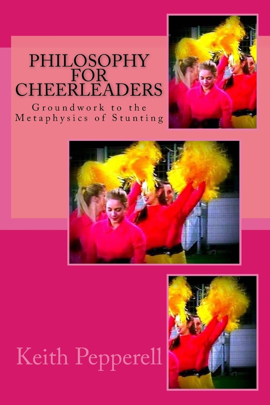 Philosophy for Cheerleaders: Groundwork to the Metaphysics of Stunting Philosophy