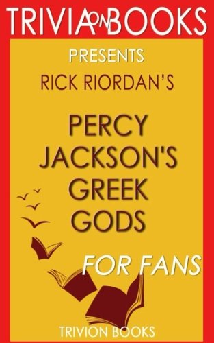 Trivia: Percy Jackson's Greek Gods by Rick Riordan (Trivia-On-Books) Leisure & Fun