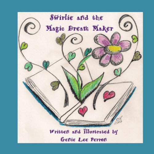 Swirlie and the Magic Dream Maker: Meet Swirlie (The Swirlie Series, Band 1) Novels & Short Stories