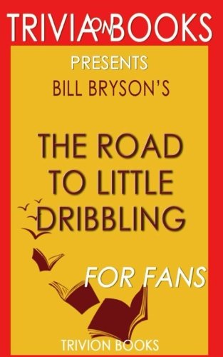 Trivia: The Road to Little Dribbling by Bill Bryson (Trivia-On-Books) Leisure & Fun