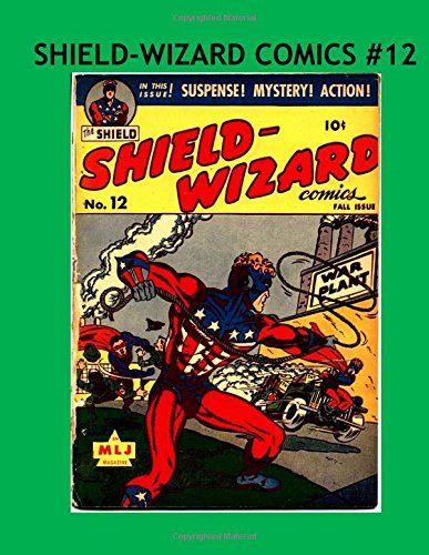 The Shield-Wizard Comics #12: Double Size Issues Of All American Smash Action Superhero Stories From the Early 1940's! Collect All 13 Exciting Issues! Manga