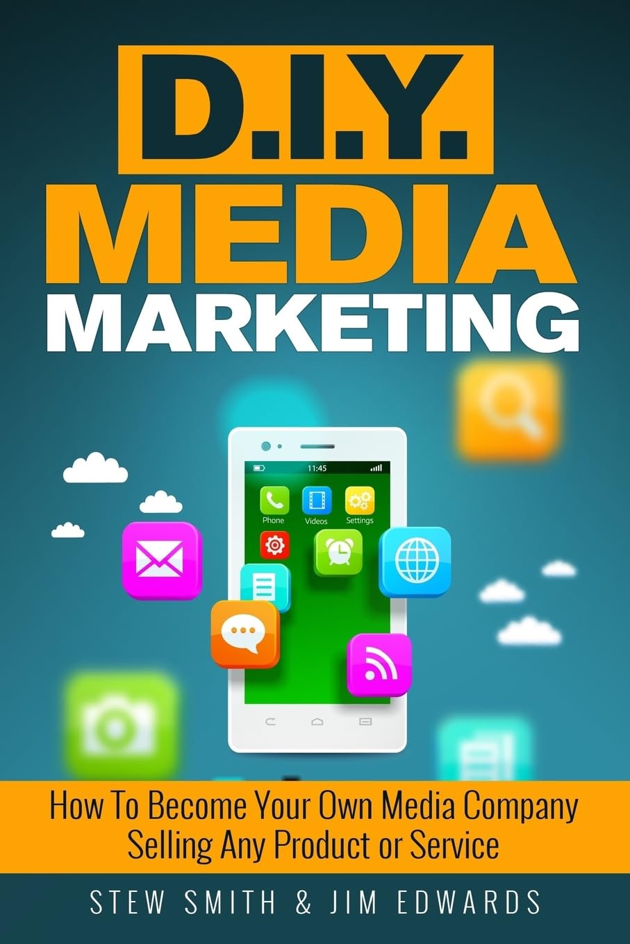 DIY Media Marketing: How To Become Your Own Media Company Selling Any Product or Service Business, Finance & Career