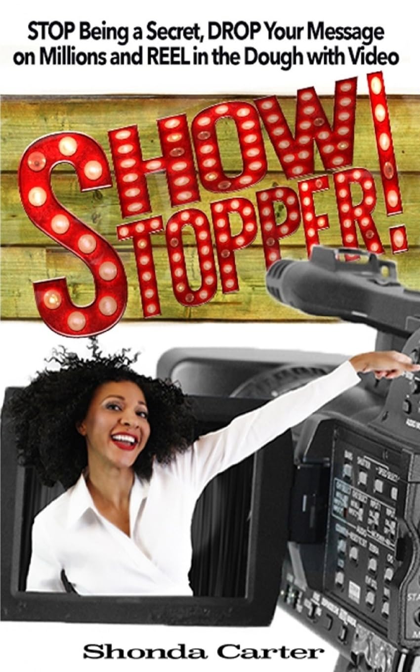 Showstopper!: STOP Being a Secret, DROP Your Message on Millions and REEL in the Dough with Your Video book