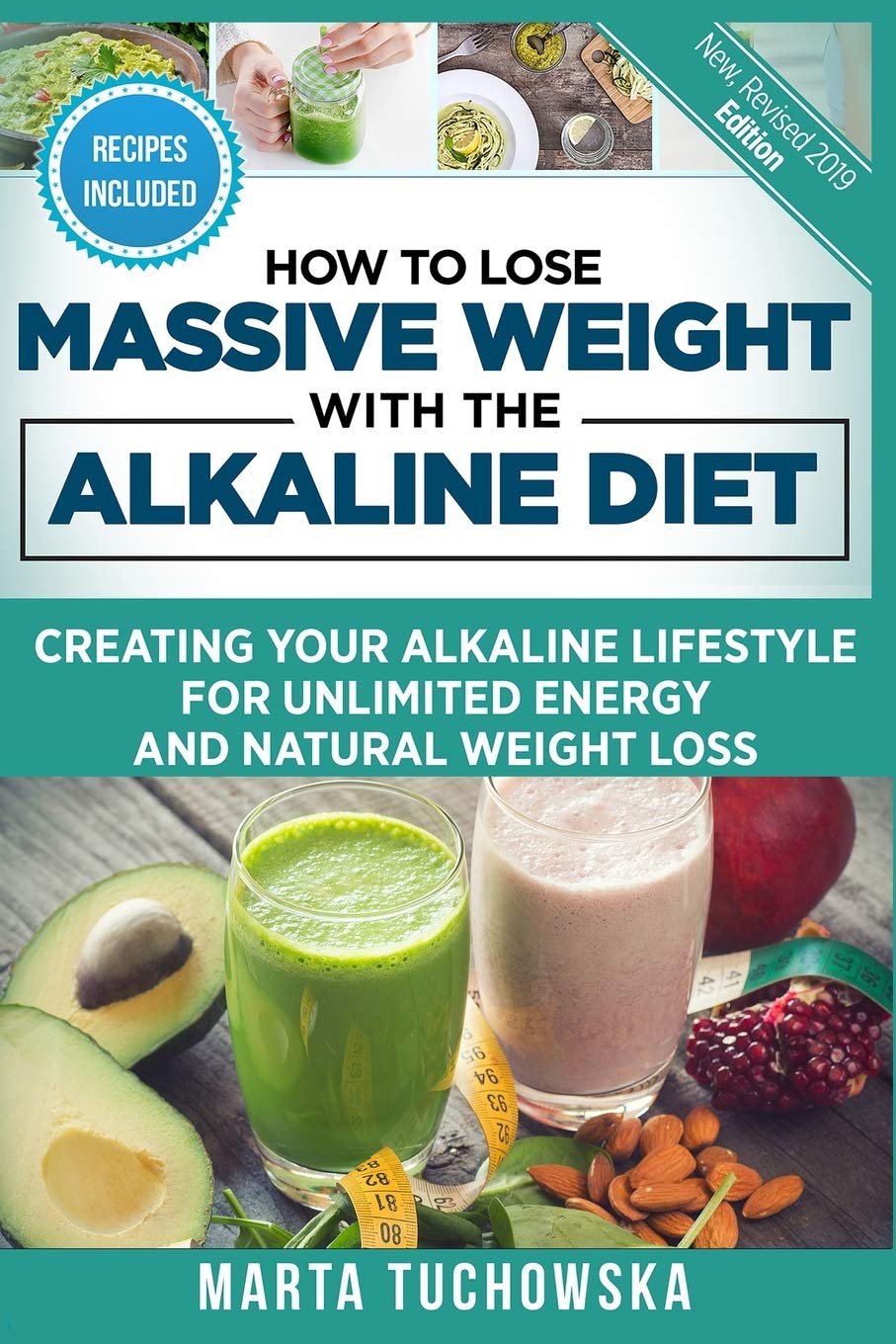 How to Lose Massive Weight with the Alkaline Diet: Creating Your Alkaline Lifestyle for Unlimited Energy and Natural Weight Loss book