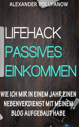 Lifehack Passives Einkommen: Wie ich mir in einem Jahr ein Nebeneinkommen mit meinem Blog aufgebaut habe Film, Art & Culture