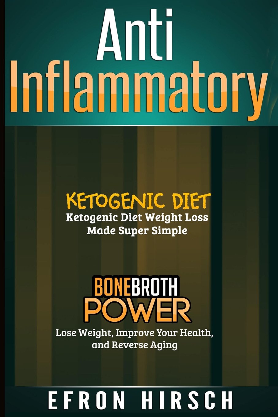 Anti Inflammatory: This Book Includes: Ketogenic Diet, Bone Broth Power (Anti Inflammatory Diets, Band 1) Health, Nutrition & Fitness