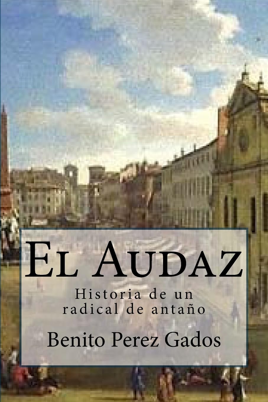 El Audaz: Historia de un radical de antaño International