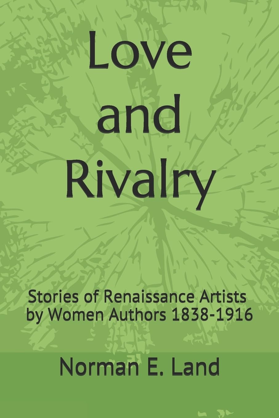 Love and Rivalry: Stories of Renaissance Artists by Women Authors 1839-1916 Contemporary literature Books