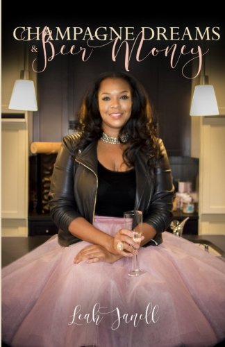 Champagne Dreams & Beer Money: A memoir of one girls mistakes on her journey through growth. Lifestyle