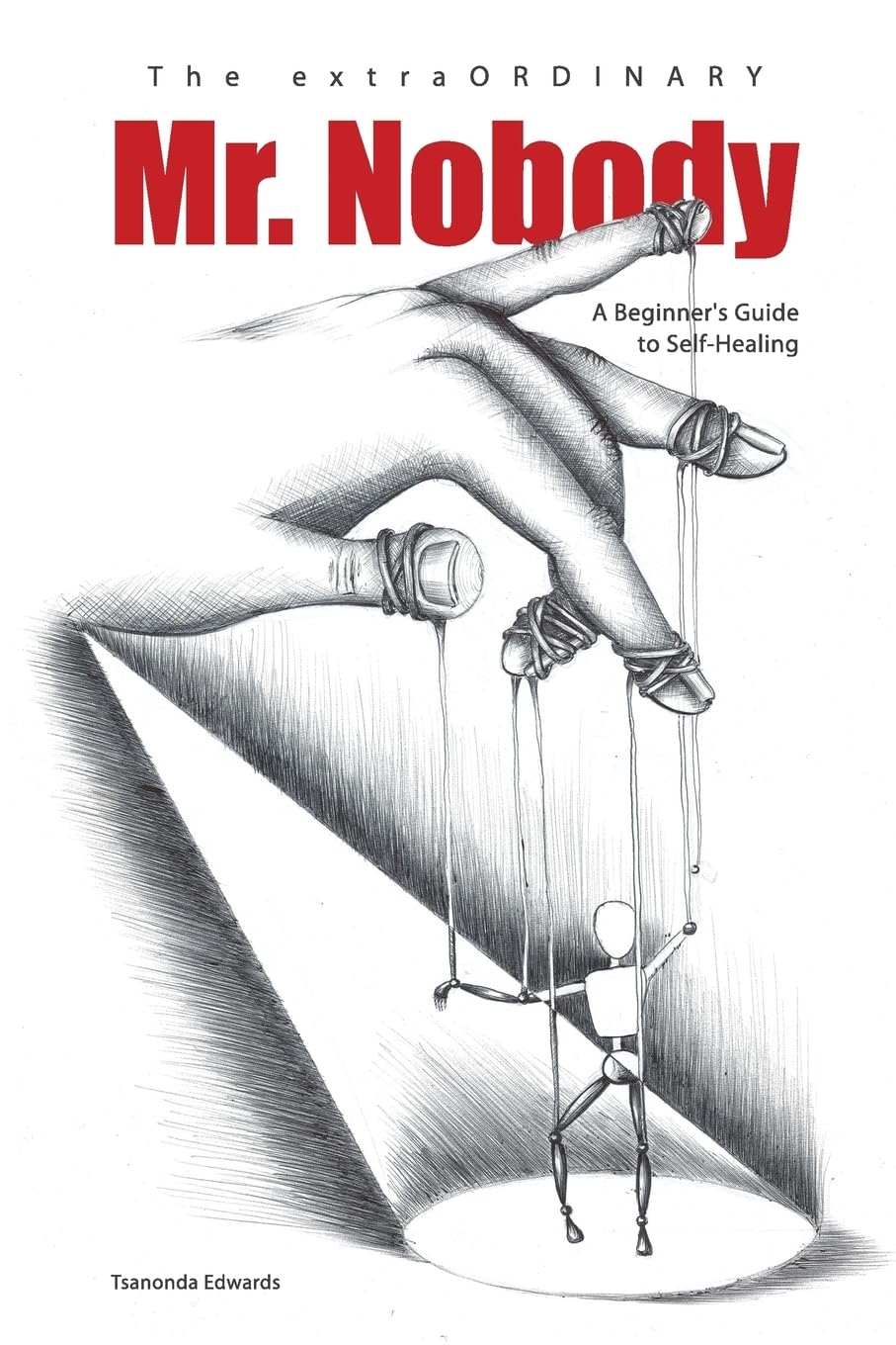 The extraORDINARY Mr. Nobody: A Beginner's Guide to Self-Healing Self-help