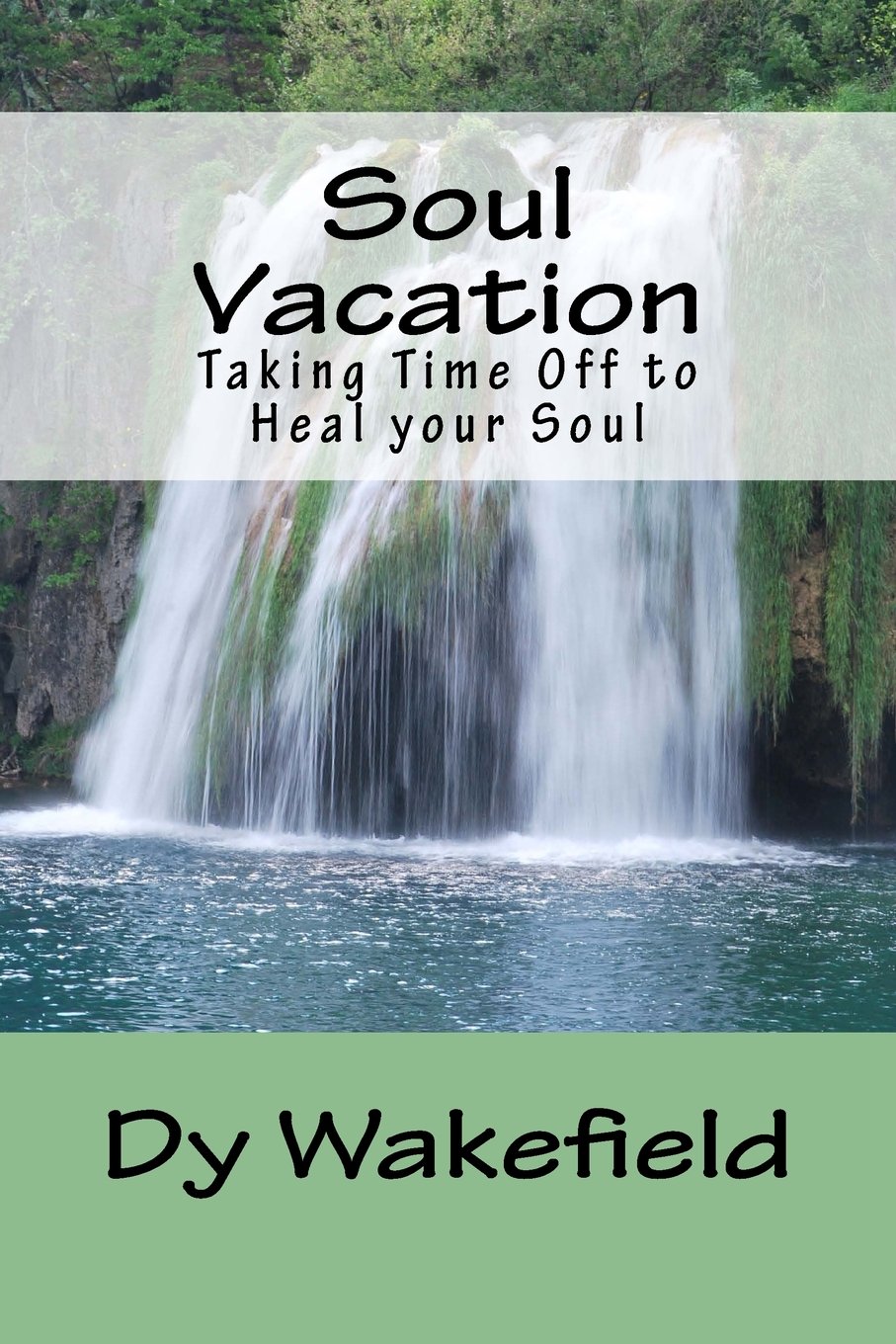 Soul Vacation: Taking Time Off to Heal your Soul Self-help