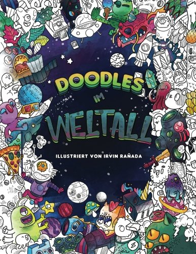 Doodles im Weltall: Entspanne dich auf einer intergalaktischen Reise durch das Universum: Malbuch für Erwachsene Action & Adventure