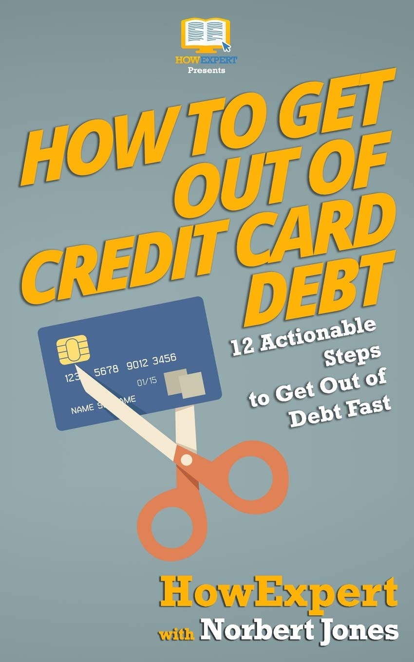 How to Get Out of Credit Card Debt: 12 Actionable Steps to Get Out of Debt Fast Business, Finance & Career