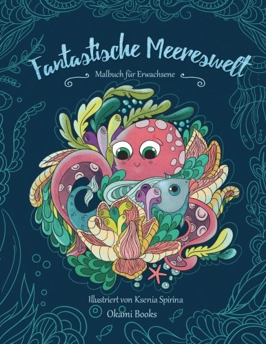 Fantastische Meereswelt — Tauch hinab in die Tiefen des Meeres und lass den Stress hinter dir: Malbuch für Erwachsene Mathematics