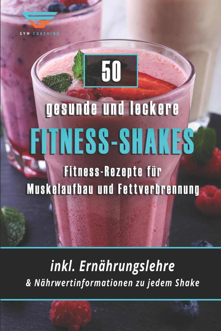 Fitness-Kochbuch für Fitness-Shakes - Muskelaufbau und Fettverbrennung: schnell u. einfach Eiweiß-Shakes zubereiten + Infos zu Vitaminen Health, Nutrition & Fitness