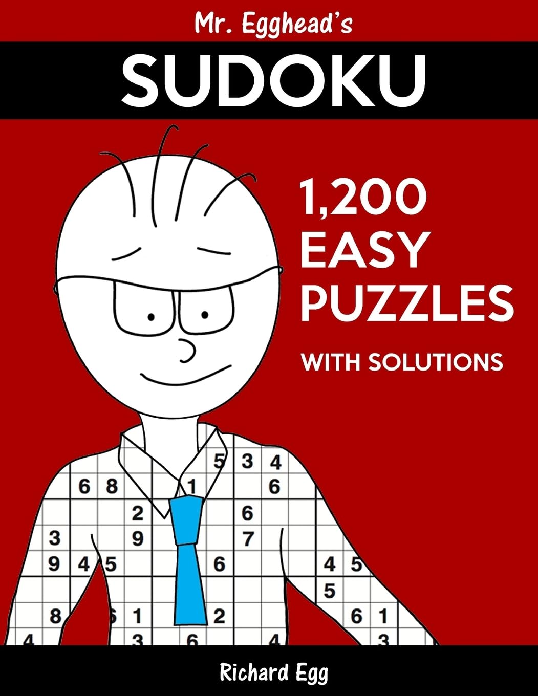 Mr. Egghead's Sudoku 1,200 Easy Puzzles With Solutions: Only One Level Of Difficulty Means No Wasted Puzzles Leisure & Fun