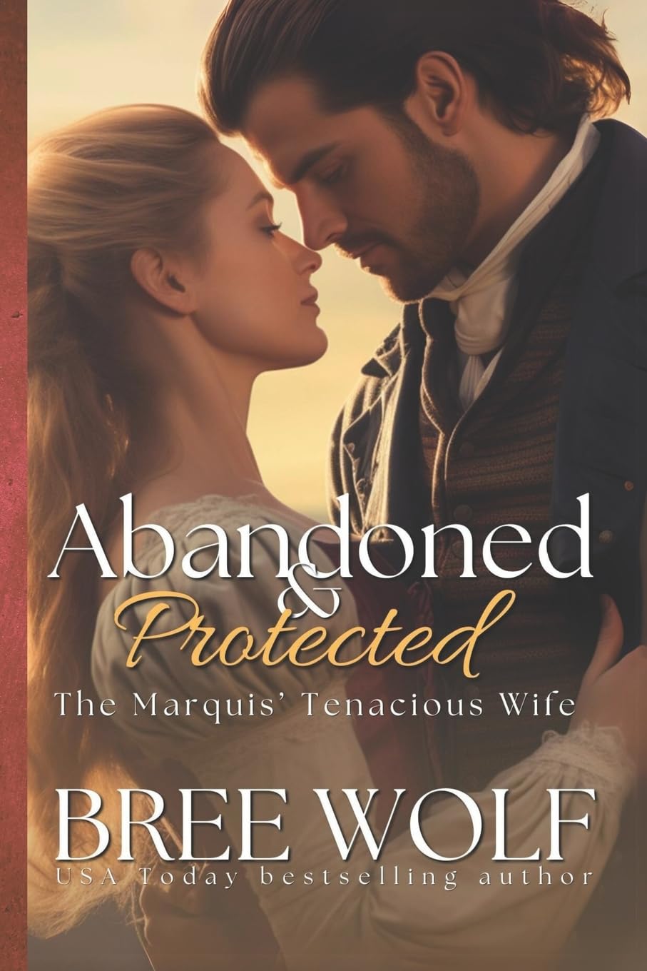 Abandoned & Protected: The Marquis' Tenacious Wife (Love's Second Chance Series, Band 3) Historical Fiction