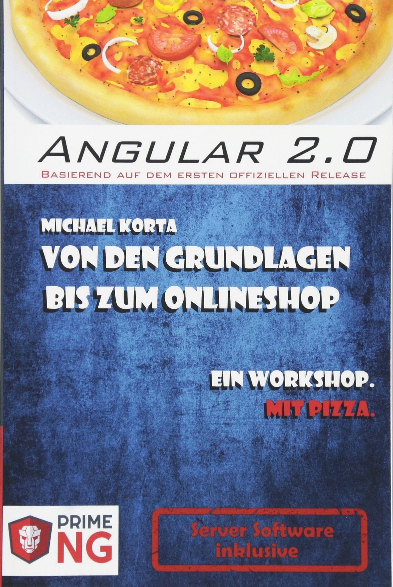 Angular 2 - Von den Grundlagen zum OnlineShop: Ein Workshop. Mit Pizza. book