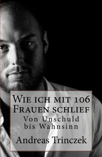 Wie ich mit 106 Frauen schlief: Von Unschuld bis Wahnsinn Inspiring women