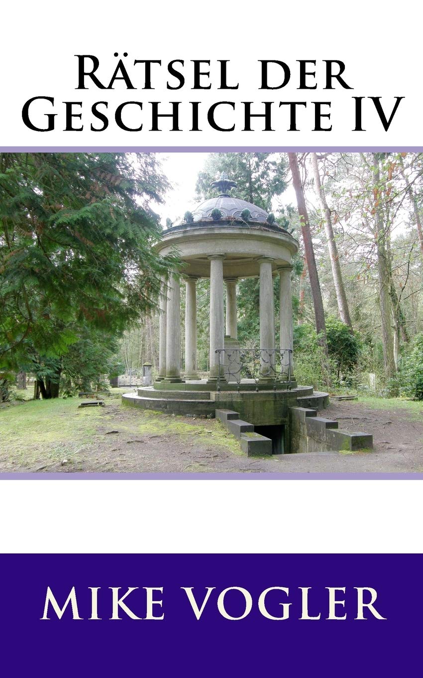 Raetsel der Geschichte IV (Rätsel der Geschichte, Band 4) Politics & History