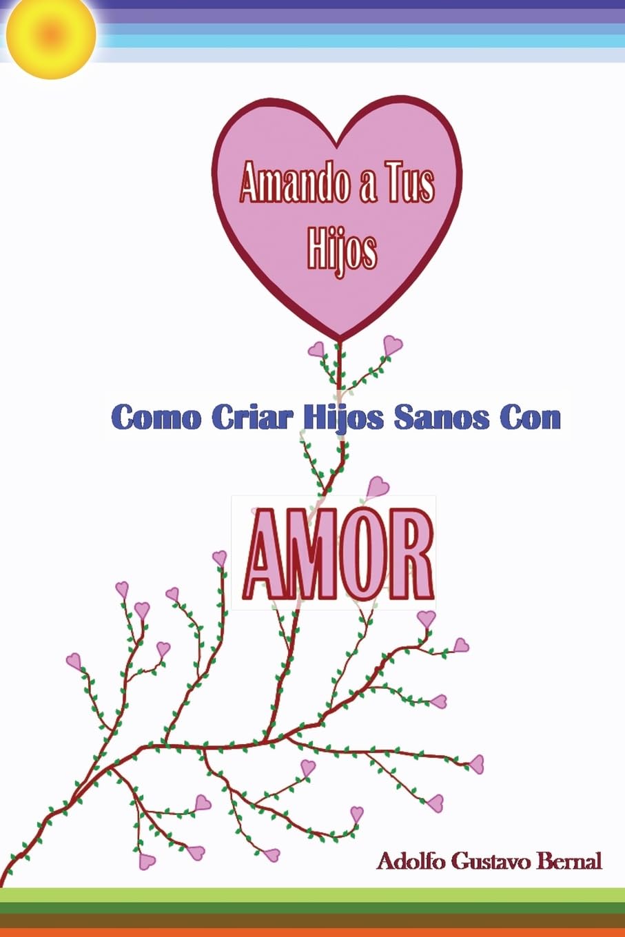 Amando A Tus Hijos - Como Criar Hijos Sanos Con Amor Parents & Children